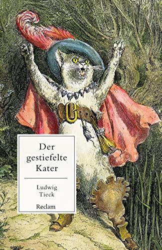 Der gestiefelte Kater: Kindermärchen in drei Akten. Mit Zwischenspielen, einem Prologe und Epiloge (Reclams Universal-Bibliothek)