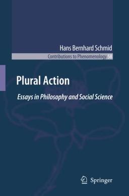 Plural Action: Essays in Philosophy and Social Science (Contributions to Phenomenology, Band 58)