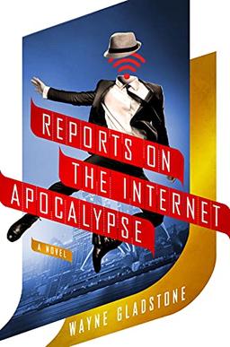 Reports on the Internet Apocalypse (Internet Apocalypse Trilogy, Band 3)