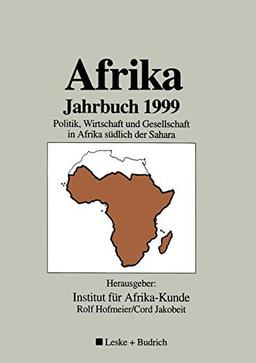 Afrika Jahrbuch 1999: Politik, Wirtschaft und Gesellschaft in Afrika südlich der Sahara