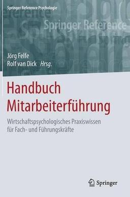 Handbuch Mitarbeiterführung: Wirtschaftspsychologisches Praxiswissen für Fach- und Führungskräfte (Springer Reference Psychologie)