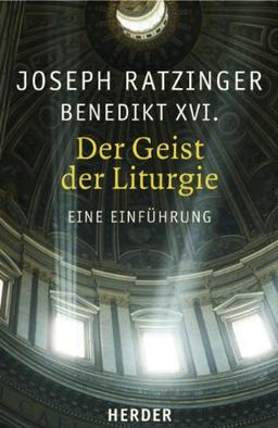 Der Geist der Liturgie: Eine Einführung