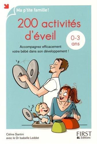 200 activités d'éveil, 0-3 ans : accompagnez efficacement votre bébé dans son développement !