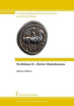 Perdikkas II. - Retter Makedoniens (Altertumswissenschaften/Archäologie)