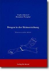 Drogen in der Heimerziehung . Grenzen der sozialen Arbeit