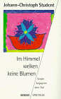 Im Himmel welken keine Blumen. Kinder begegnen dem Tod.