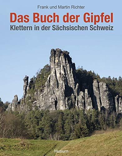 Das Buch der Gipfel: Klettern in der Sächsischen Schweiz