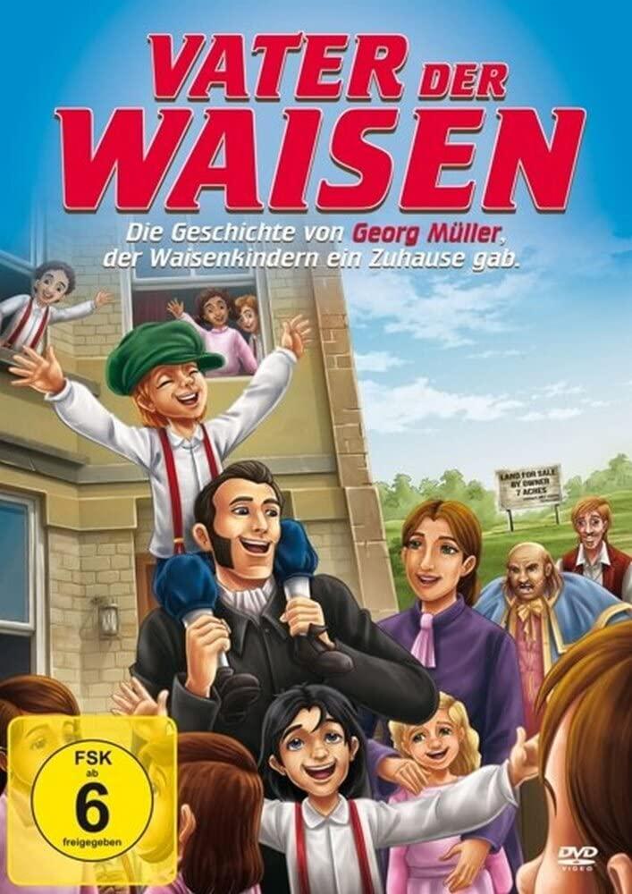 Vater der Waisen - Die Geschichte von Georg Müller, der Waisenkindern ein Zuhause gab