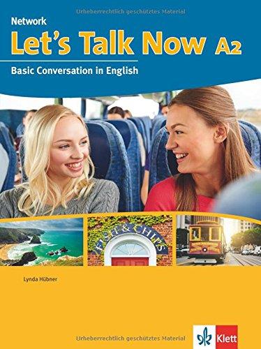 Network Now: Let's Talk Now A2: Basic Conversation in English. Student's Book mit Audio-CD