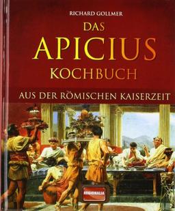 Das Apicius Kochbuch aus der römischen Kaiserzeit