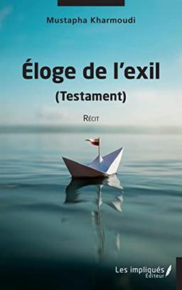 Eloge de l'exil (testament) : récit