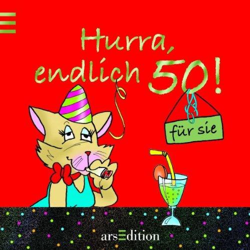 Für sie: Hurra, endlich 50