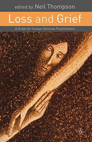 Loss and Grief: A Guide for Human Services Practitioners