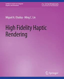 High Fidelity Haptic Rendering (Synthesis Lectures on Computer Graphics and Animation)