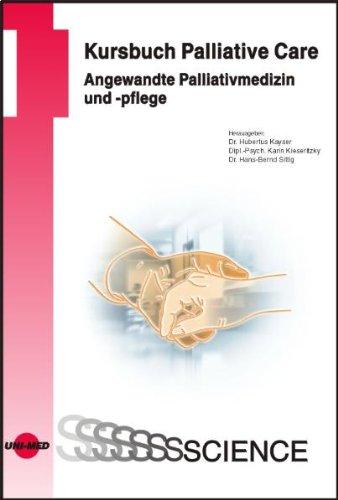 Kursbuch Palliative Care. Angewandte Palliativmedizin und -pflege