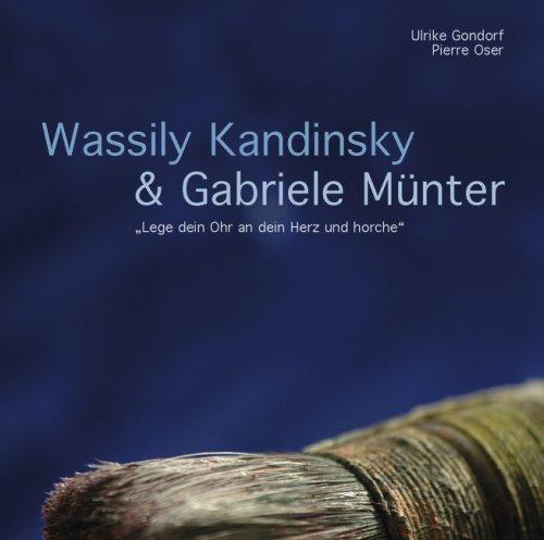 Wassily Kandinsky & Gabriele Münter: "Lege dein Ohr an dein Herz und horche"