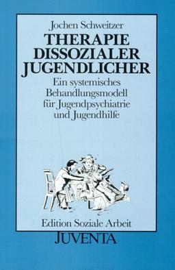 Schweitzer, Therapie dissozialer Jugendlicher