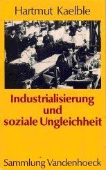 Industrialisierung und soziale Ungleichheit. Europa im 19. Jahrhundert. Eine Bilanz