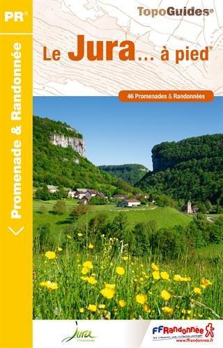 Le Jura... à pied : 46 promenades & randonnées