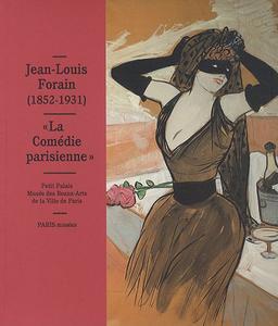 Jean-Louis Forain, 1852-1931 : la Comédie parisienne