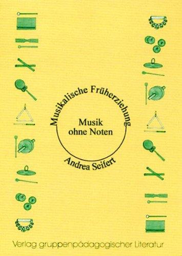 Musik ohne Noten: Musikalische Früherziehung