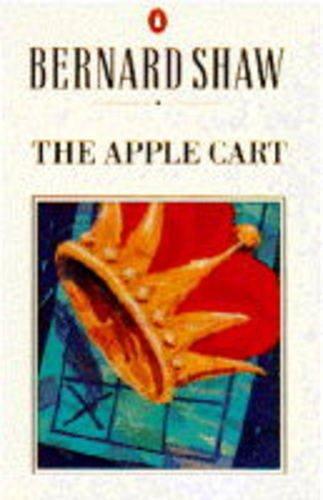 The Apple-cart: A Political Extravaganza (Shaw Library)