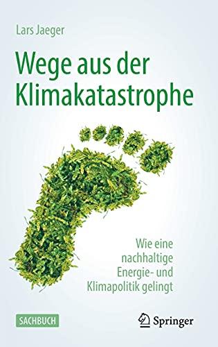 Wege aus der Klimakatastrophe: Wie eine nachhaltige Energie- und Klimapolitik gelingt