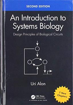 An Introduction to Systems Biology: Design Principles of Biological Circuits (Chapman & Hall/Crc Mathematical and Computational Biology)