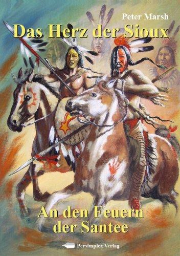 Das Herz der Sioux, Bd. 4: An den Feuern der Santee: BD 4