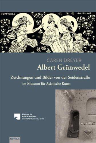 Albert Grünwedel: Zeichnungen und Bilder von der Seidenstraße im Museum für Asiatische Kunst