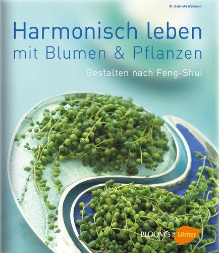 Leben in Harmonie: Gestalten mit Pflanzen nach Feng Shui