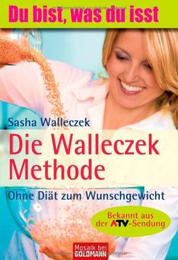 Die Walleczek-Methode: Ohne Diät zum Wunschgewicht