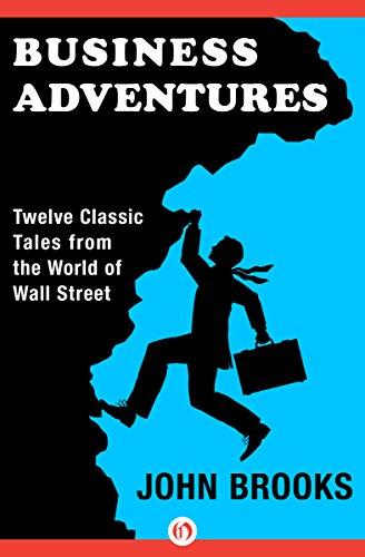 Business Adventures: Twelve Classic Tales from the World of Wall Street