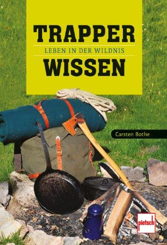 Trapperwissen: Leben in der Wildnis