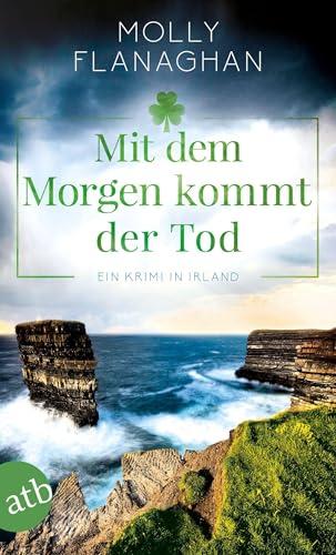 Mit dem Morgen kommt der Tod: Ein Krimi in Irland (Fiona O'Connor ermittelt)