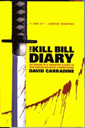 Kill Bill Diary: The Making of a Tarantino Classic as Seen Through the Eyes of a Screen Legend (Screen and Cinema)