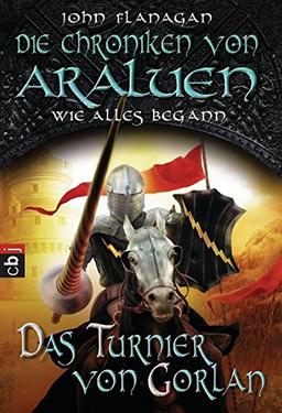 Die Chroniken von Araluen - Wie alles begann: Das Turnier von Gorlan (Die Chroniken von Araluen (Ranger's Apprentice), Band 13)