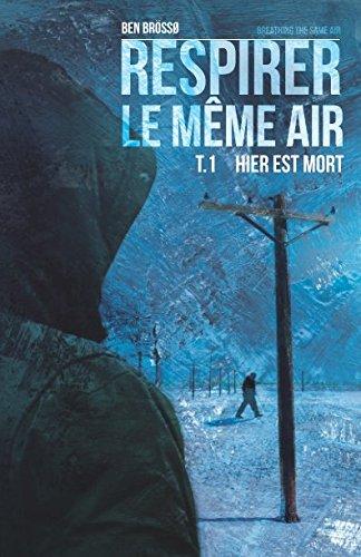 Breathing the same air: yesterday is dead (Respirer le même air, Band 1)