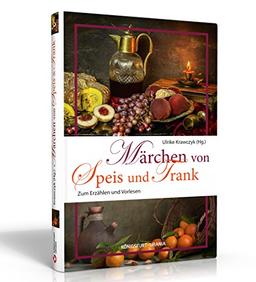 Märchen von Speis und Trank: Zum Erzählen und Vorlesen