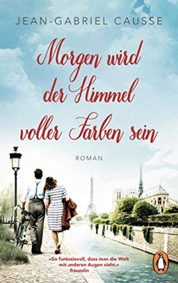 Morgen wird der Himmel voller Farben sein: Roman