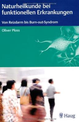 Naturheilkunde bei funktionellen Erkrankungen: Von Reizdarm bis Burn-out-Syndrom