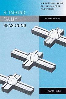 Attacking Faulty Reasoning: A Practical Guide to Fallacy-Free Arguments