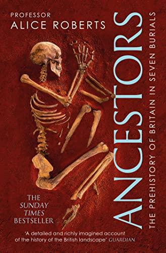 Ancestors: A prehistory of Britain in seven burials