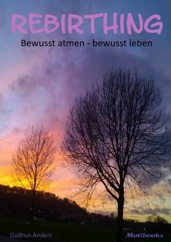 Rebirthing: bewusst atmen - bewusst leben