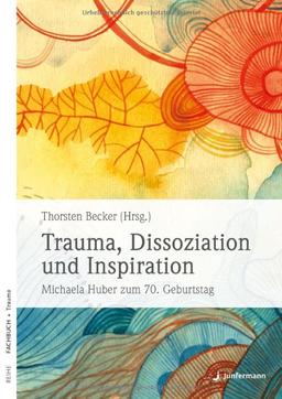 Trauma, Dissoziation und Inspiration: Michaela Huber zum 70. Geburtstag