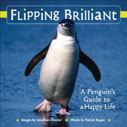 Flipping Brilliant: A Penguin's Guide to a Happy Life (Extreme Images, Band 1)