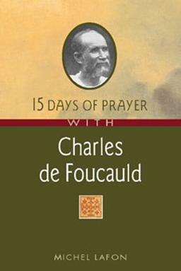 15 Days of Prayer With Charles De Foucauld