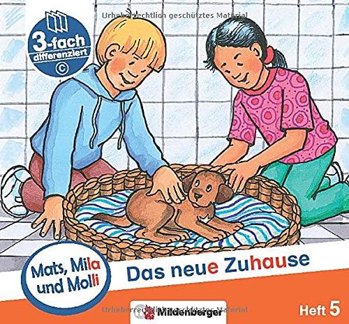 Mats, Mila und Molli – Heft 5: Das neue Zuhause - Schwierigkeitsstufe C: Eine Geschichte in drei Schwierigkeitsstufen