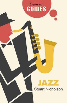 Jazz: A Beginner's Guide (Beginner's Guides)