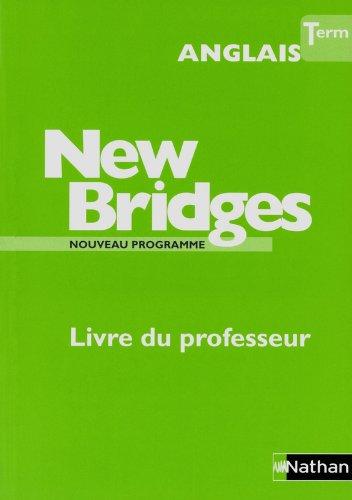 Anglais Tle New Bridges : Livre du professeur